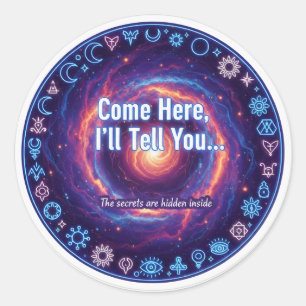 Cosmic Mystery Portal - "Come Here, I'll Tell You" Classic Round Sticker