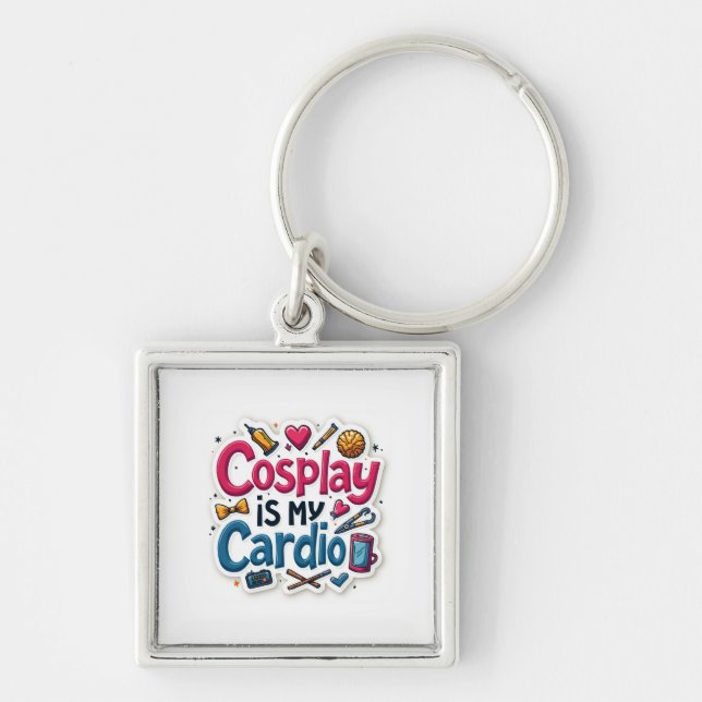 Cosplay Is My Cardio Keychain (Front)
