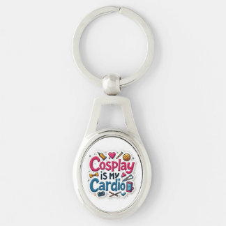Cosplay Is My Cardio Keychain