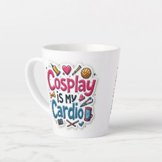 Cosplay Is My Cardio Latte Mug