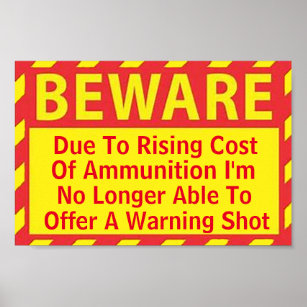 cost of ammunition warning shot owner hunter humor poster