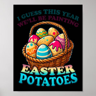 Cost Of Eggs This Year We're Painting Potatoes Fun Poster