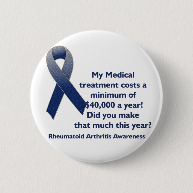 Cost of Medicine Rheumatoid Arthritis Awareness 2 Inch Round Button (Front)
