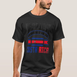 Costa Rica Costa Rican Flag Happiest When Im In Co T-Shirt