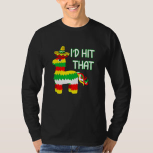 Costume Cinco De Mayo Ideas I'd Hit That Pinata T-Shirt