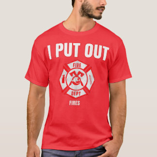 Costume Funny Firefighter I Put Out Fires Firemen T-Shirt