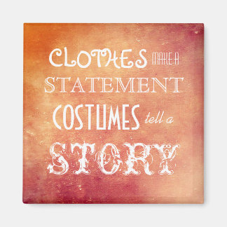 Costumes Tell A Story Magnet