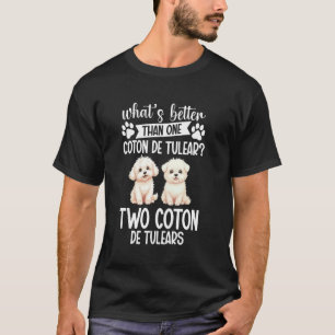 Coton De Tulear Whats Better Enthusiast Coton De T T-Shirt
