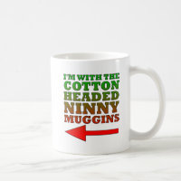 Cotton Headed Ninny Muggins Funny Mug