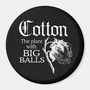 COTTON THE PLANT WITH BIG BALLS T-shirt Magnet