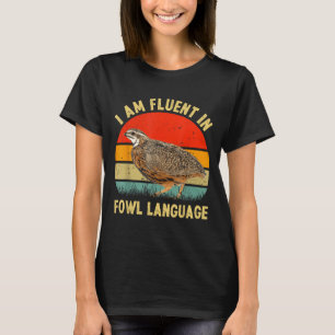 Coturnix Quail Vintage I'm Fluent In Fowl Language T-Shirt