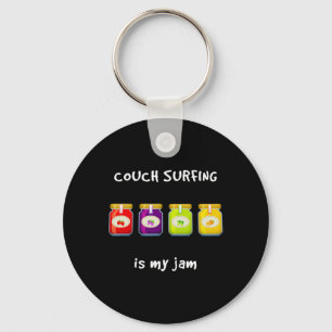 Couch Surfing Is My Jam Favorite Hobby Funny Slang Keychain