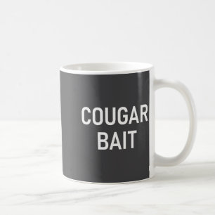 Cougar Bait, Funny, Jokes, Sarcastic Coffee Mug