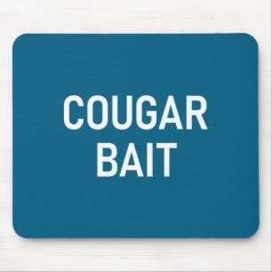 Cougar Bait, Funny, Jokes, Sarcastic  Mouse Pad