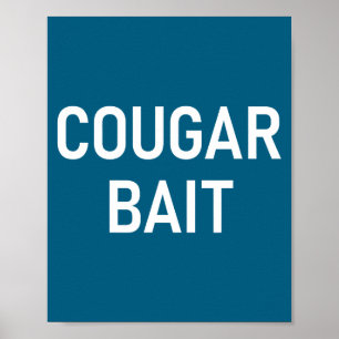Cougar Bait, Funny, Jokes, Sarcastic Poster