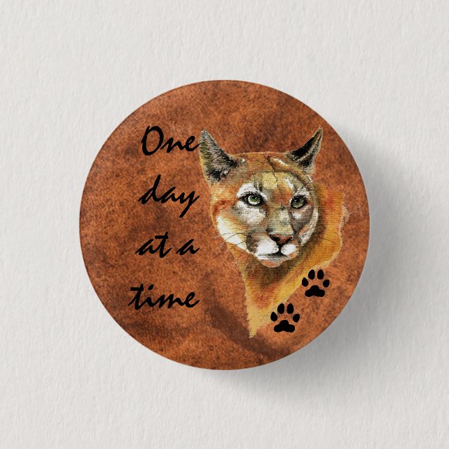 Cougar Puma Mountain Lion "One day at a Time" 1 Inch Round Button (Front)