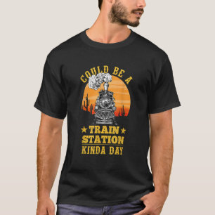 Could Be A Train Station Kind Of Day 1 T-Shirt