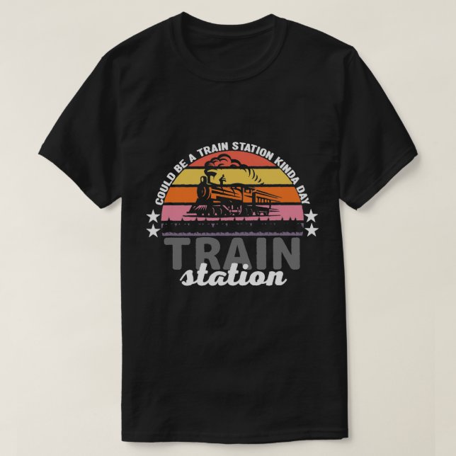 Could Be A Train Station Kinda Day 16 T-Shirt (Design Front)