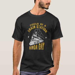 Could Be A Train Station Kinda Day 5 T-Shirt