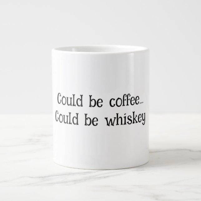 "Could Be Coffee, Could Be Whiskey" Funny mug (Front)
