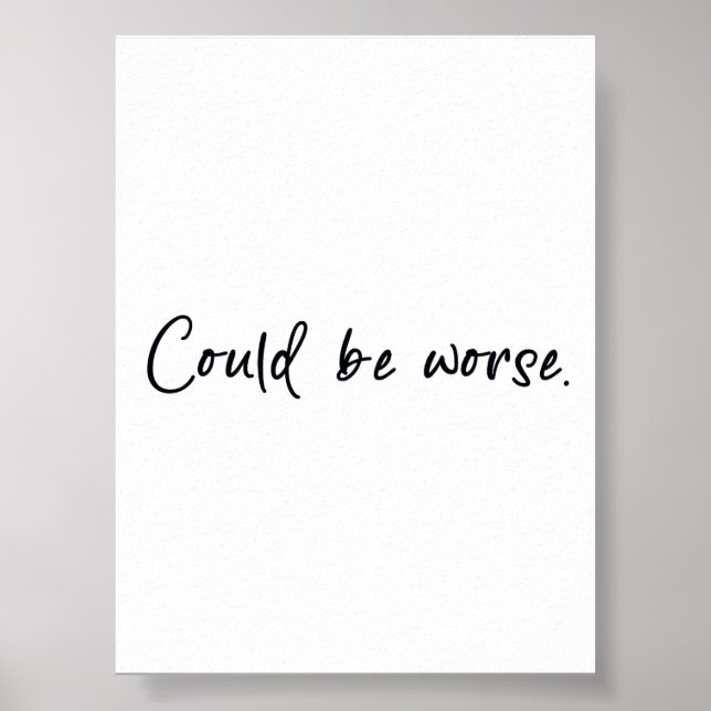 Could be worse poster (Front)