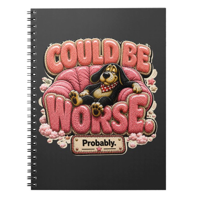 Could Be Worse Probably Funny Sarcastic Notebook (Front)