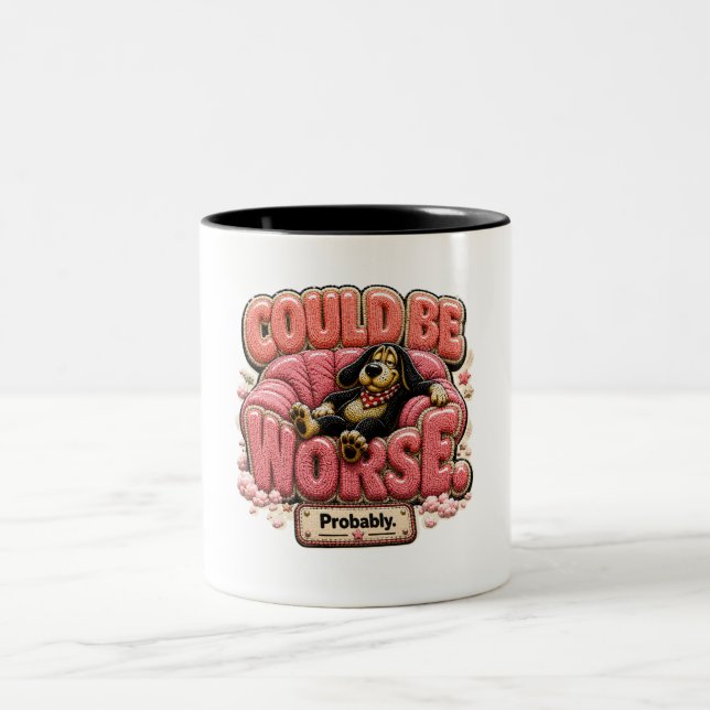 Could Be Worse Probably Funny Sarcastic Two-Tone Coffee Mug (Center)