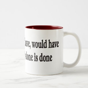 Could have, should have, would OH WELL Two-Tone Coffee Mug