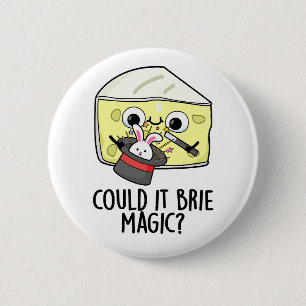 Could It Brie Magic Funny Cheese Pun 2 Inch Round Button