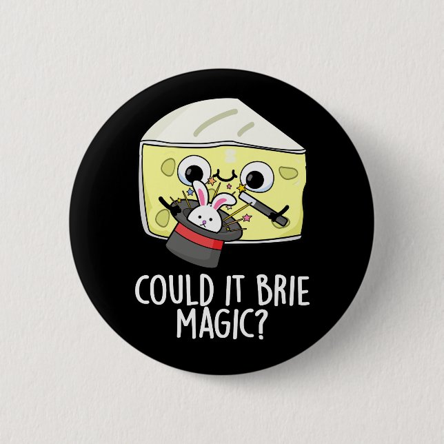 Could It Brie Magic Funny Cheese Pun Dark BG 2 Inch Round Button (Front)