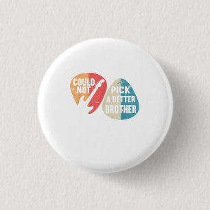 Could Not Pick A Better Brother Bro I Guitar Bass 1 Inch Round Button