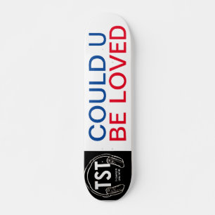 COULD U BE LOVED Skateboard, 7¾" Deck Skateboard