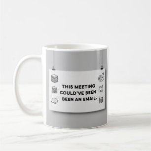 Could’ve Been an Email – Funny Office Mug Design