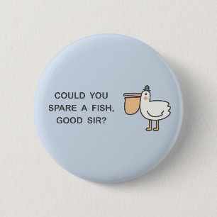 Could You Spare A Fish, Good Sir? 2 Inch Round Button