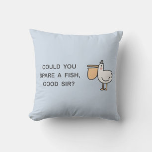 Could You Spare A Fish, Good Sir? Throw Pillow