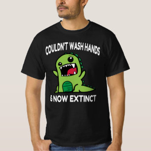 Couldnt wash hands is now extinct, T-Shirt