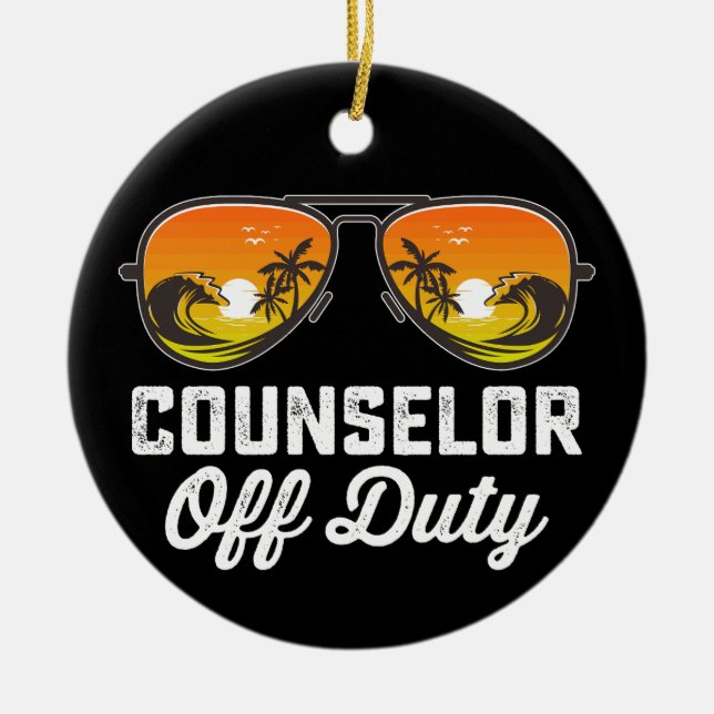 Counsellor Off Duty Sunglasses Last Day Of School Ceramic Ornament (Front)