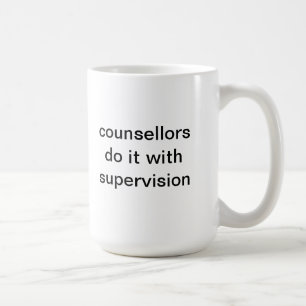 counsellors do it with supervision coffee mug