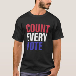 Count Every Vote Roe Your Vote Funny Quote T-Shirt