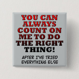 Count On Me Do The Right Thing Funny Button Badge