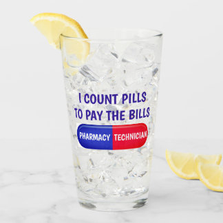 Count Pills to Pay the Bills Glass