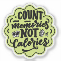 Count the Memories not the Calories Cook