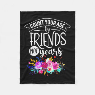 Count Your Age By Friends Fleece Blanket