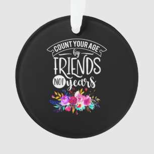 Count Your Age By Friends Ornament