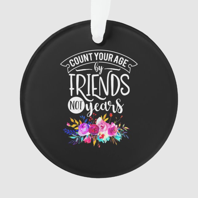 Count Your Age By Friends Ornament (Front)