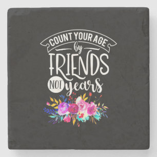 Count Your Age By Friends Stone Coaster