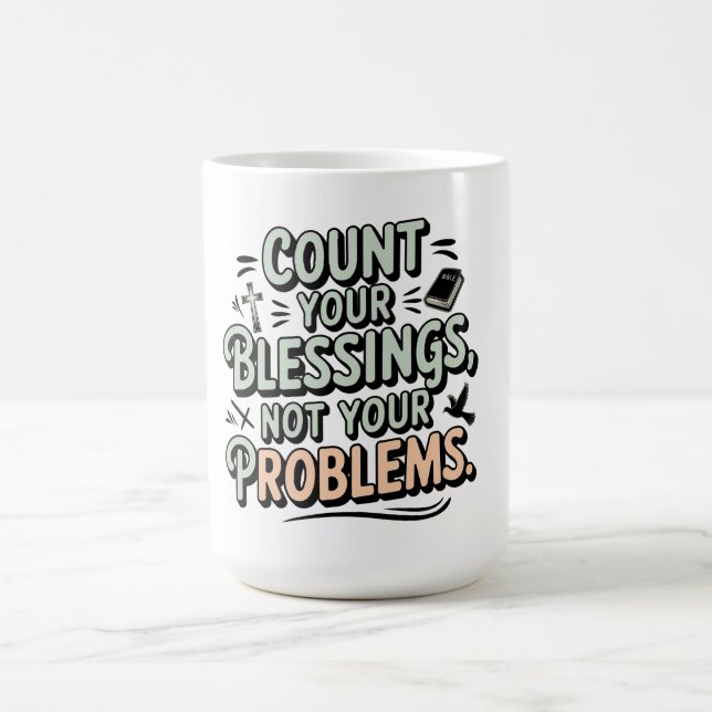 Count Your Blessings Not Your Problems Coffee Mug (Center)