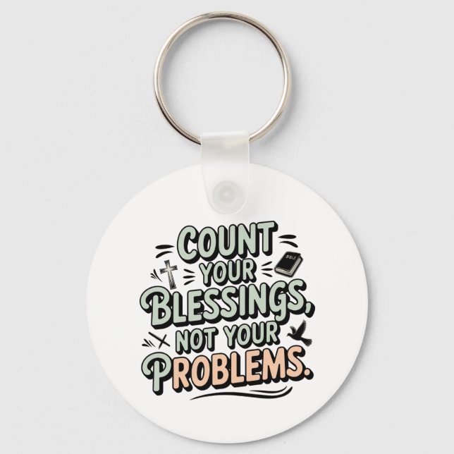 Count Your Blessings Not Your Problems Keychain (Front)