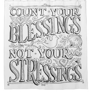 Count Your Blessings Not Your Stressings