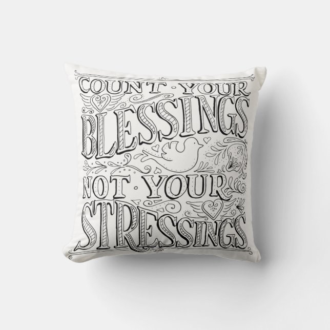 Count Your Blessings Not Your Stressings Throw Pillow (Front)